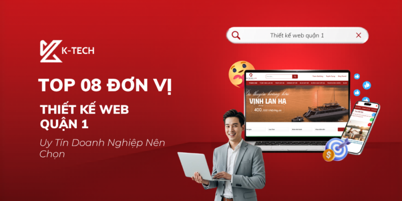 Top 08 Đơn Vị Thiết Kế Web Quận 1 Uy Tín Doanh Nghiệp Nên Chọn