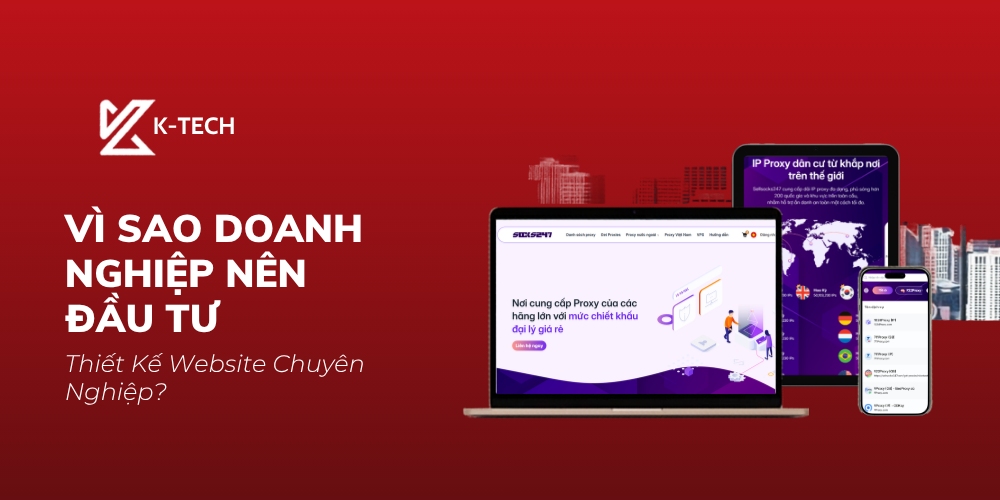 Vì Sao Doanh Nghiệp Nên Đầu Tư Thiết Kế Website Chuyên Nghiệp