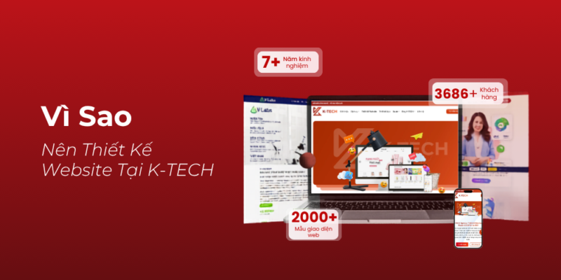Vì Sao Nên Thiết Kế Website Tại K-TECH