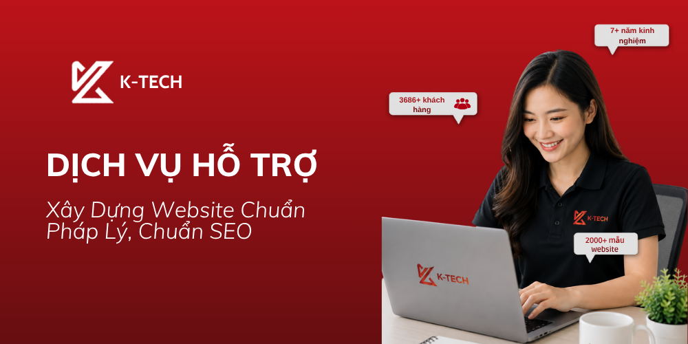 K-TECH Dịch Vụ Hỗ Trợ Xây Dựng Website Chuẩn Pháp Lý, Chuẩn SEO