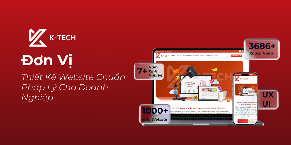 K-TECH - Đơn Vị Thiết Kế Website Chuẩn Pháp Lý Cho Doanh Nghiệp 2026