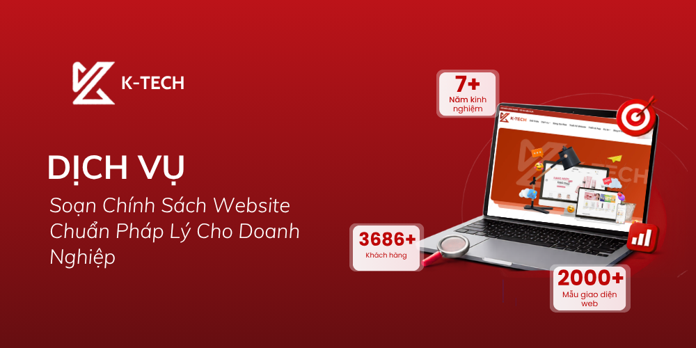 K-TECH – Dịch vụ soạn chính sách website chuẩn pháp lý cho doanh nghiệp