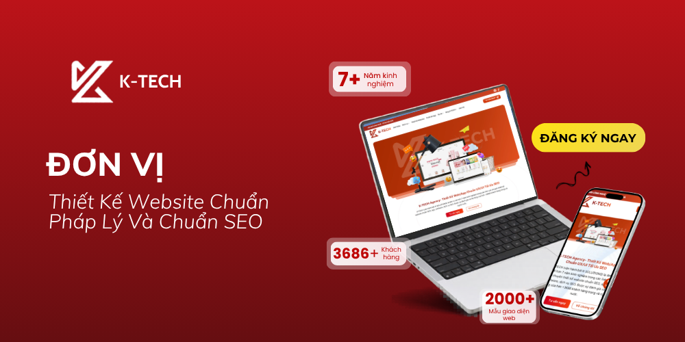 K-TECH – Đơn Vị Thiết Kế Website Chuẩn Pháp Lý Và Chuẩn SEO